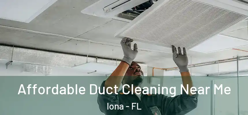 Affordable Duct Cleaning Near Me Iona - FL