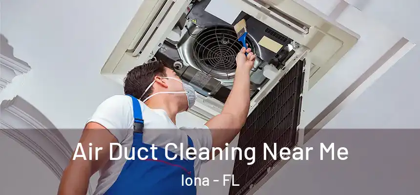 Air Duct Cleaning Near Me Iona - FL
