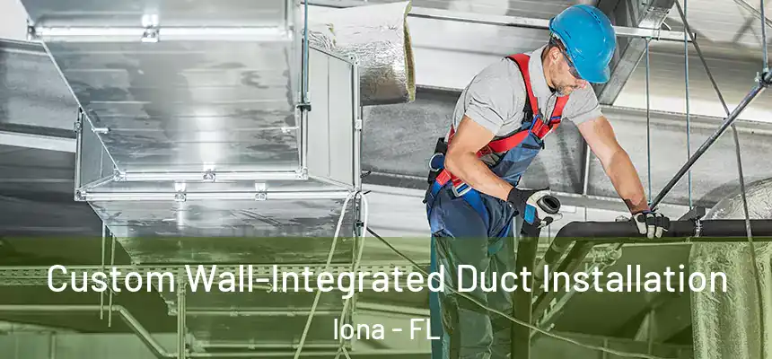  Custom Wall-Integrated Duct Installation Iona - FL