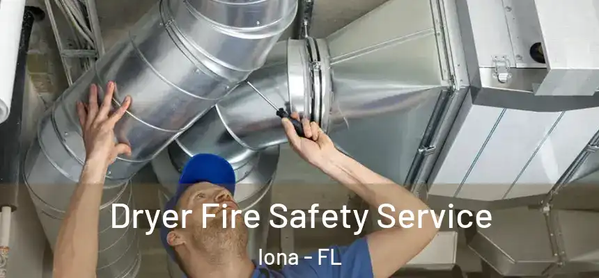  Dryer Fire Safety Service Iona - FL