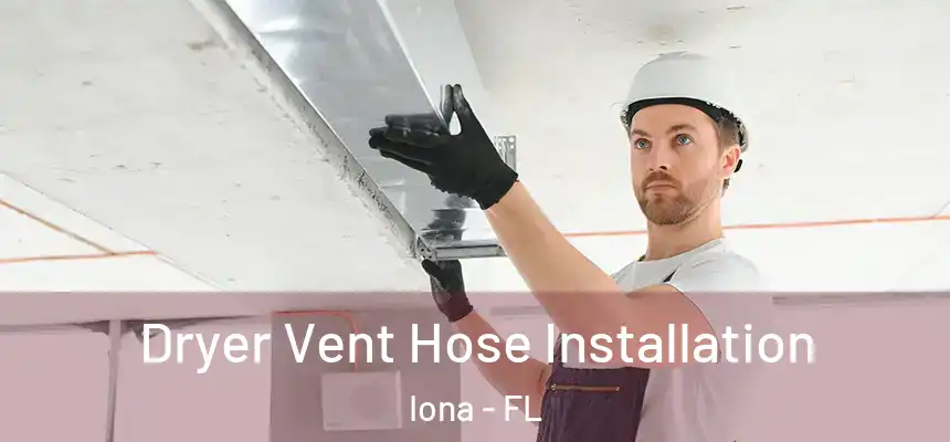  Dryer Vent Hose Installation Iona - FL