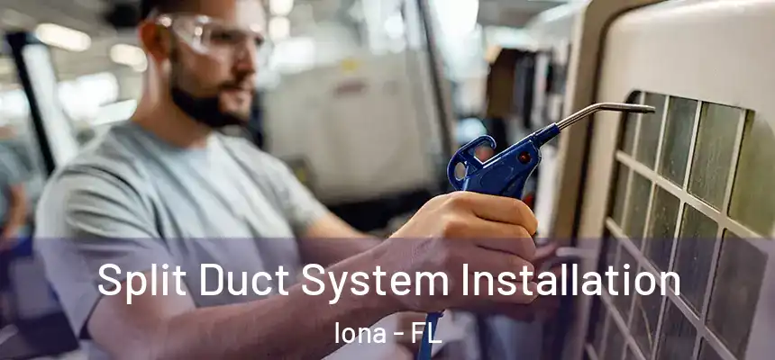  Split Duct System Installation Iona - FL