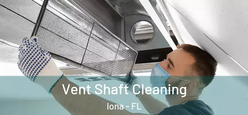  Vent Shaft Cleaning Iona - FL