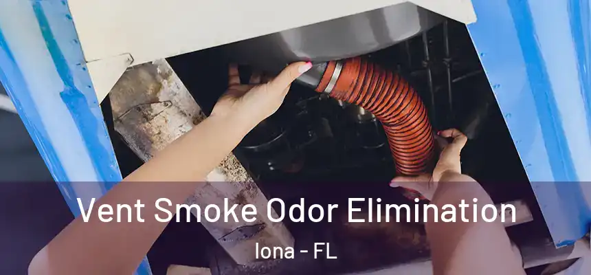  Vent Smoke Odor Elimination Iona - FL