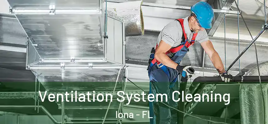  Ventilation System Cleaning Iona - FL